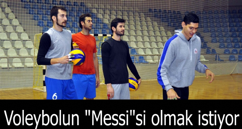 Voleybolun ``Messi``si olmak istiyor