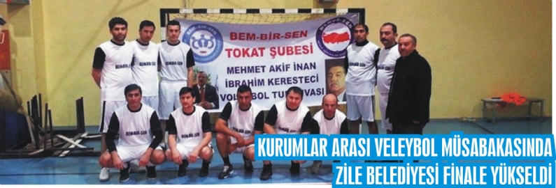 Bem- Bir -Sen Tokat şubesi Mehmet Akif inan, İbrahim Keresteci voleybol turnuvası yarı finalinde Zile Belediyesi: 3 Turhal Belediyesi:2 yenerek adını finale yazdırdı.
