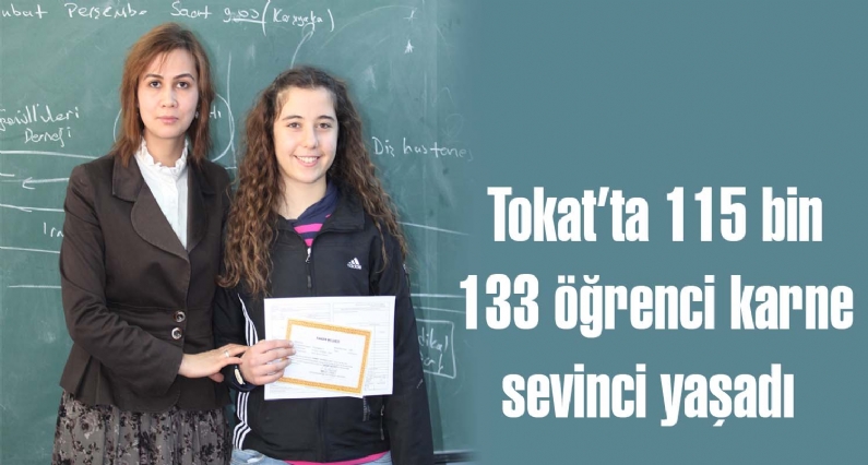 Tüm yurtta olduğu gibi Tokatta da öğrenciler tatile başladı. Kentte  2012-2013 eğitim ve öğretim yılında 115 bin 133 öğrenci karne aldı. 