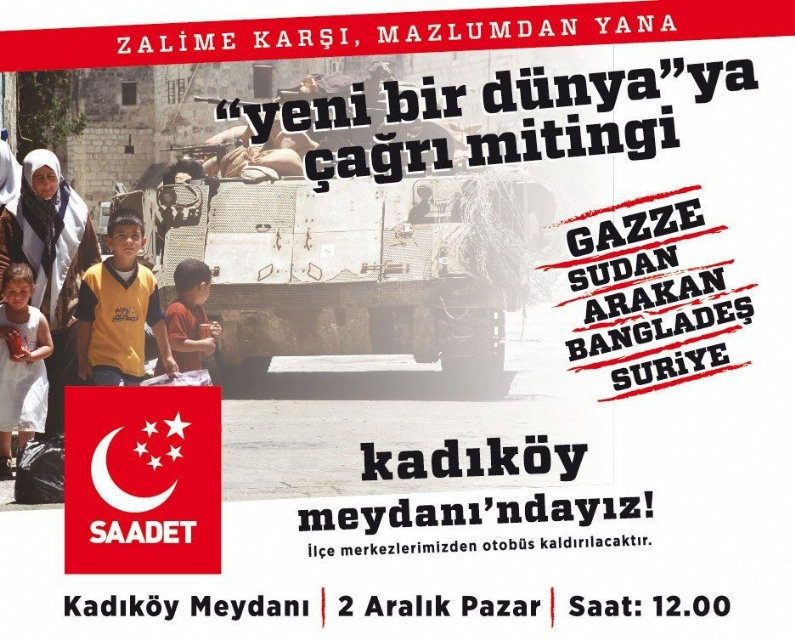 Saadet Partisi Tokat İl Başkanı Bilal Metehan Aydın,    2 Aralık Pazar günü İstanbul Kadiköy meydanında Saat:12:00da Yeni Bir Dünyaya Çağrı Mitingi gerçekleştirileceği belirtildi.