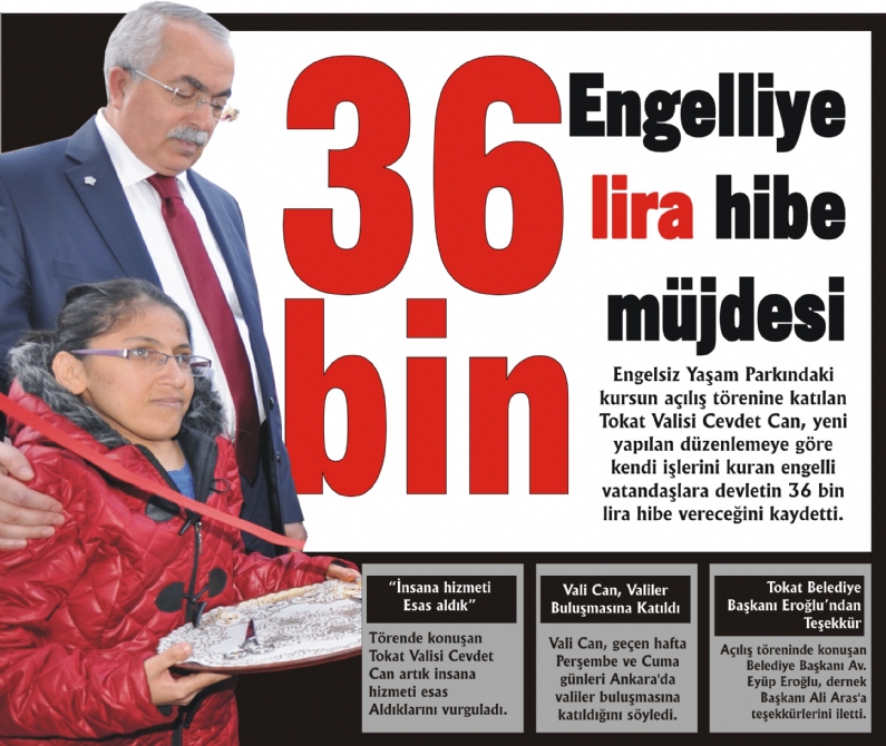 Engelsiz Yaşam Parkındaki kursun açılış törenine katılan Tokat Valisi Cevdet Can, yeni yapılan düzenlemeye göre kendi işlerini kuran engelli vatandaşlara devletin 36 bin lira hibe vereceğini kaydetti.