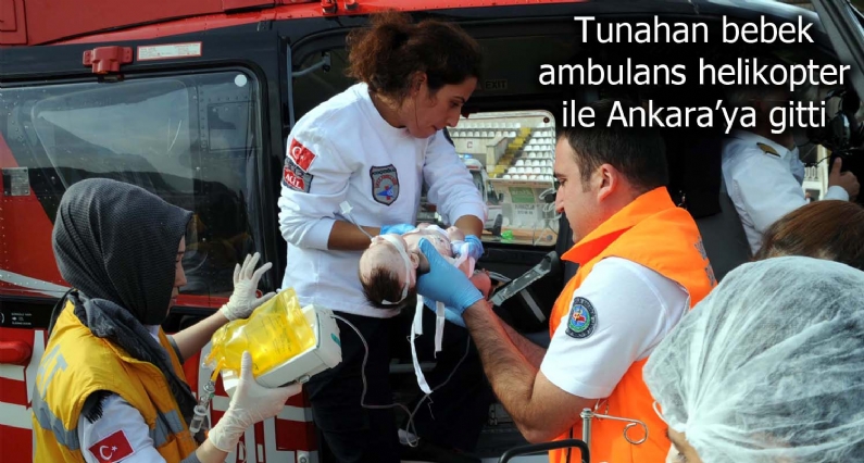 Gaziosmanpaşa Üniversitesi Araştırma ve Uygulama Hastanesinde 34 gündür ishal  tedavisi gören    Tunahan bebek, ambulans helikopter ile Ankaraya sevk edildi. 
Tokat`ta yaşayan Menderes ve Züleyha Çatlı`nın 34 gün önce Tokat