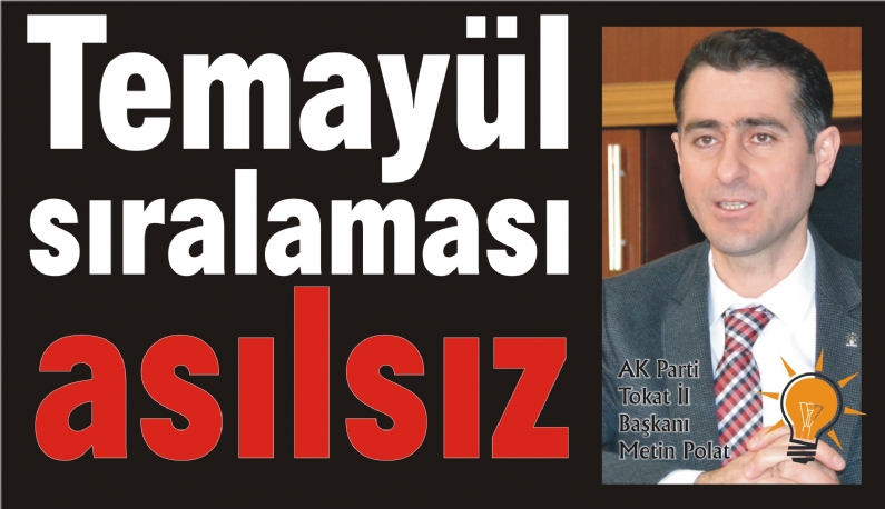 AK Parti Tokat İl Başkanı Metin Polat, Pazar günü yapılan temayülün ardından kamuoyunda milletvekili aday adayları sıralamasının belli olduğu yönündeki iddiaların asılsız olduğunu söyledi.