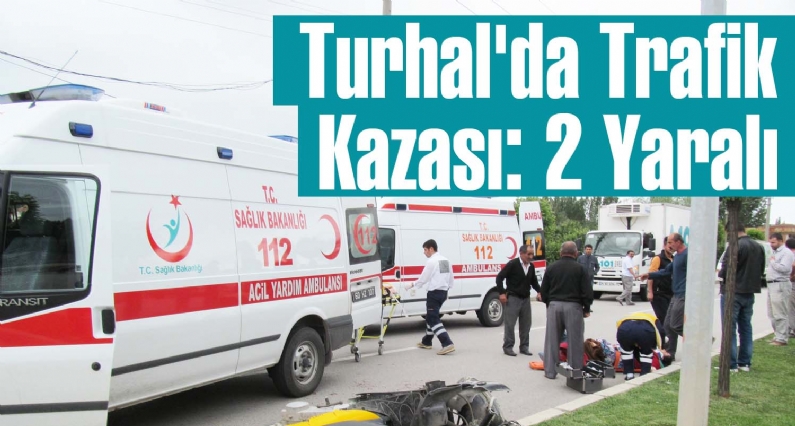 Turhal`da Trafik Kazası: 2 Yaralı