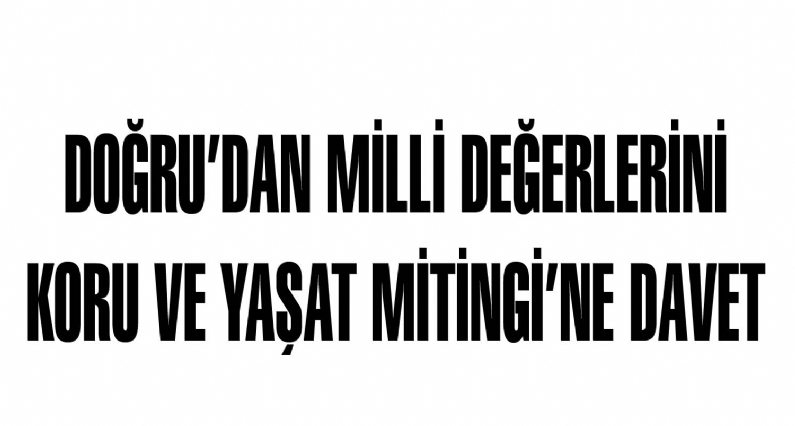 MHP Tokat Milletvekili Reşat Doğru, İstanbulda yarın yapılacak olan Demokrasi Mitingine herkesi davet etti. 