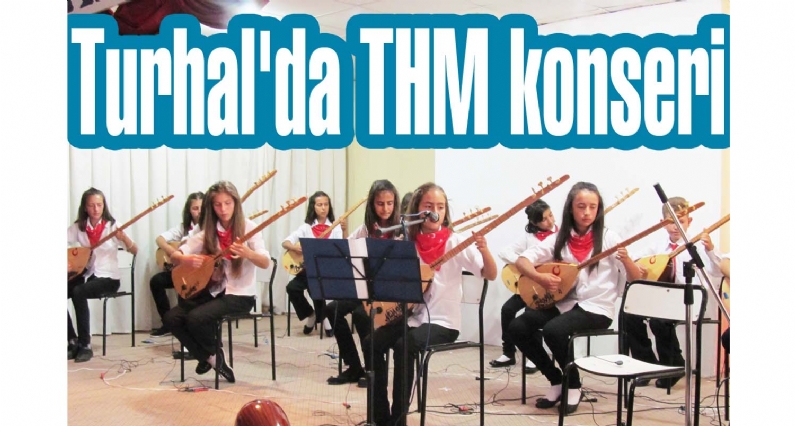 Turhal`da THM konseri