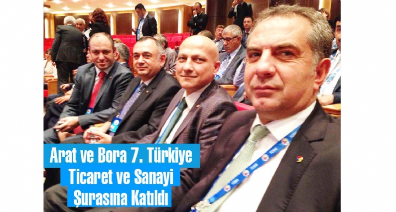 Arat ve Bora 7. Türkiye Ticaret ve Sanayi Şurasına Katıldı 