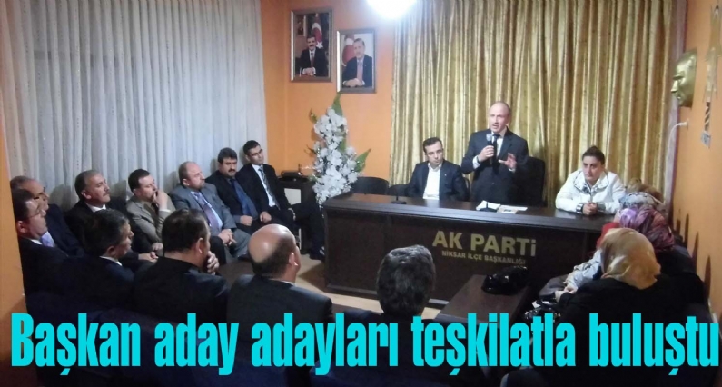 Ak Parti Niksar İlçe Başkanlığı aday adaylarıyla teşkilat yönetiminde görevli üyelerini buluşturdu.
