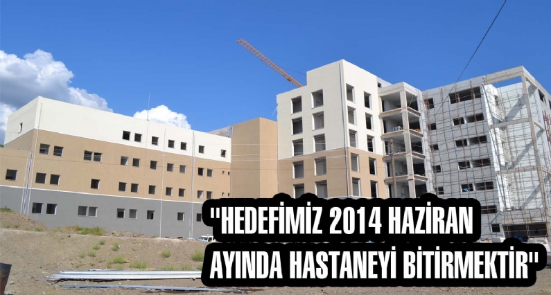 Niksar Devlet Hastanesi İnşaatı Şantiye Şefi Gökhan Kılıç yaptığı açıklamada ``Hedefimiz 2014 yılı Haziran ayında hastaneyi bitirmektir`` dedi.