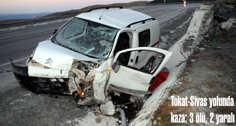 Tokat-Sivas karayolu 41`inci kilometrede meydana gelen kazada 3 kişi öldü, 2 kişi de yaralandı. 