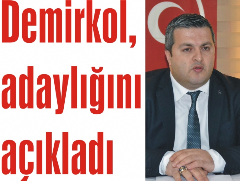 Milliyetçi Hareket Partisi Tokat İl Başkanı Fatih Demirkol, 22 Şubat`ta 
yapılacak genel kurulda il başkanlığına aday olduğunu açıkladı.