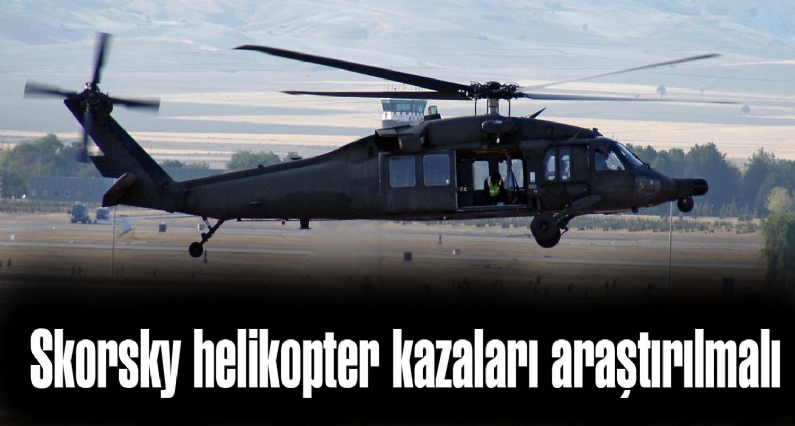 CHP Tokat Milletvekili Orhan Düzgün, Türk Silahlı Kuvvetlerinin 1990 yılından itibaren kullandığı skorsky helikopterlerinin  bilinen  17 adet kazası bulunduğunu hatırlatarak   bu kazalarda 87 askerin şehit olduğunun düşünüler