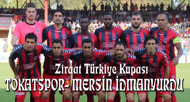 Ziraat Türkiye Kupasında Tokatsporun rakibi Mersin İdmanyurdu 