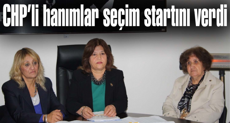 CHP Kadın Kolları Tokat İl Başkanı Zarife Gündoğdu, kentte seçim çalışmaları için start verdiklerini söyledi. 
