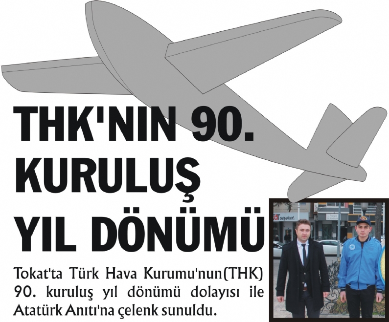 Tokat`ta Türk Hava Kurumu`nun(THK) 90. kuruluş yıl dönümü dolayısı ile Atatürk Anıtı`na çelenk sunuldu. 