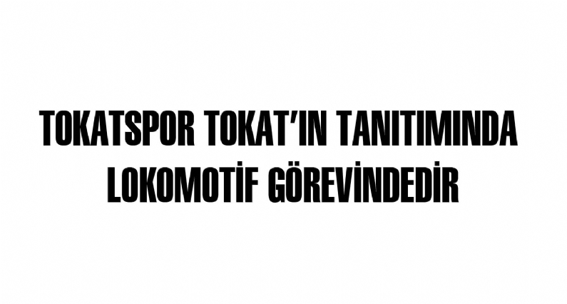 AK Parti Tokat Belediye Başkan Adayı Av.Eyüp Eroğlu, Tokatsporun ve genel anlamda sporun tüm dalları Tokatın tanıtımı anlamında lokomotif görevini üstlendiğini söyledi.

