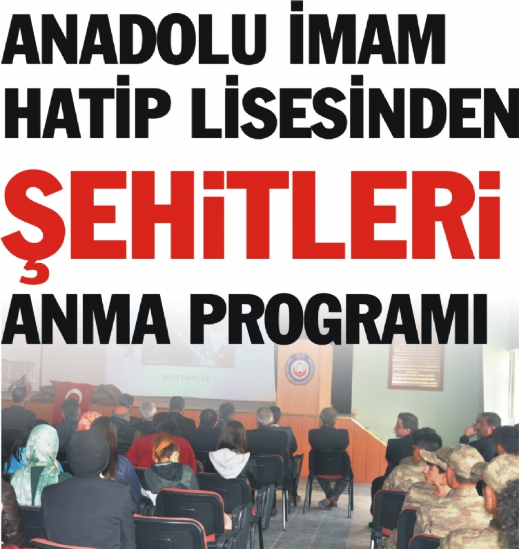 Anadolu İmam Hatip Lisesi Öğretmen ve Öğrencileri tarafından 18 Mart Çanakkale Zaferi ve Şehitleri anma programı düzenledi.