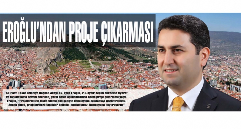 AK Parti Tokat Belediye Başkan Adayı Av. Eyüp Eroğlu, 2.5 aydır seçim sürecine ziyaret ve toplantılarla devam ederken, yazılı basın açıklamasında adeta proje çıkarması yaptı. Eroğlu, Projelerimizin taklit edilme endişesiyle 