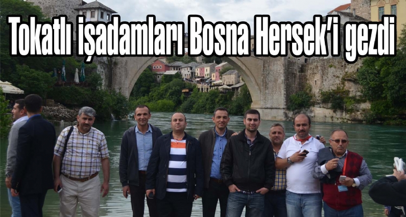 Tokat Aktif Sanayici ve İşadamları Derneği (AKSİAD) üyesi işadamları Bosna Herseke gezi düzenledi. 