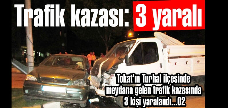 Tokat`ta trafik kazası: 3 yaralı