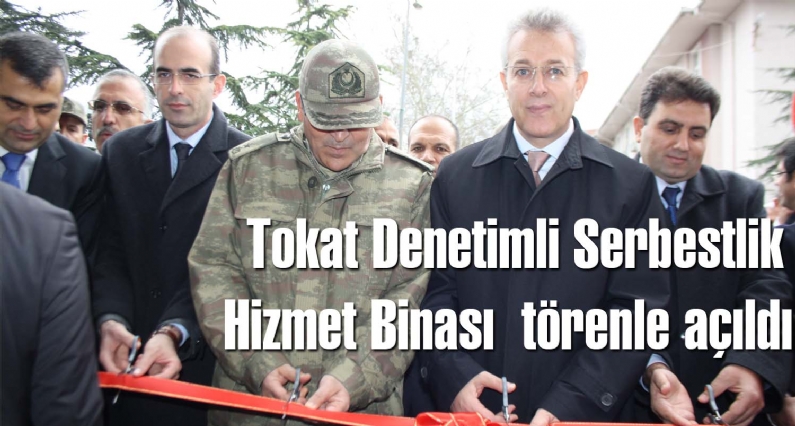 Tokat Denetimli Serbestlik Müdürlüğü`nün yeni binası Vali Mustafa Taşkesenin de katıldığı törenle  hizmete açıldı.