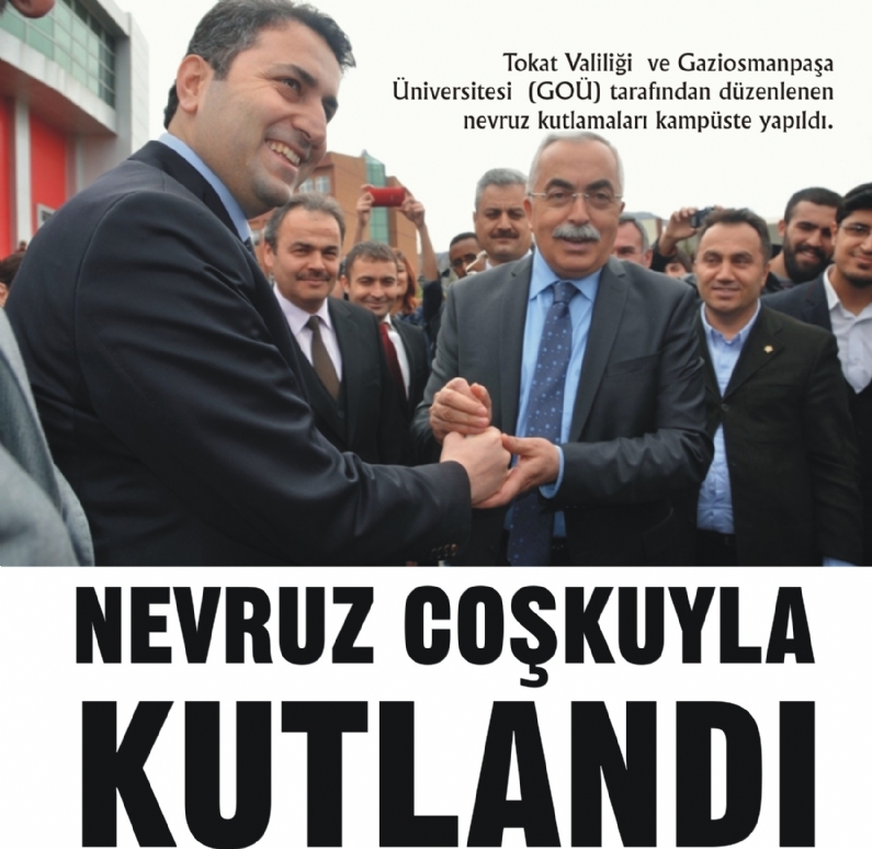 Tokat Valiliği  ve Gaziosmanpaşa Üniversitesi  (GOÜ) tarafından düzenlenen nevruz kutlamaları kampüste yapıldı.