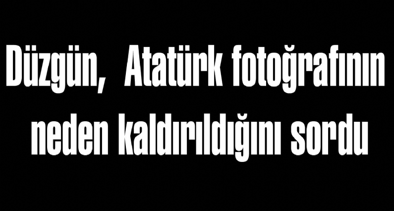 CHP Milletvekili Orhan  Düzgün, Milli Eğitim Bakanı Nabi Avcı`ya ``Fırat Üniversitesi resmi web sitesinden Atatürk fotoğrafının kaldırılmasının sebebi nedir?`` diye sordu.