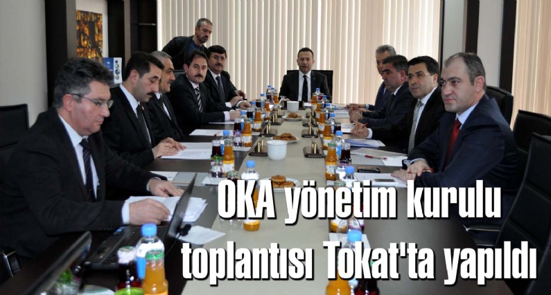 Orta Karadeniz Kalkınma Ajansı`nın (OKA) mart ayı yönetim kurulu toplantısı Tokat`ta gerçekleştirildi. 