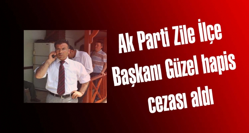 AK Parti Zile  İlçe Başkanı Yusuf Güzel, `Kamu kurum ve kuruluşlarının ihalesine fesat karıştırmak` suçlamasıyla yargılandığı davada 2 yıl 6 ay hapis cezası alınca partisinden istifa etti.