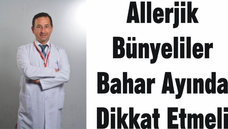 Medical Park Özel Tokat Hastanesi Göğüs Hastalıkları Uzmanı  Dr. Gökhan AYKUN  , bahar döneminde artış gösteren alerjiler hakkında bilgi verdi.