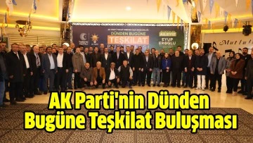 AK Parti'nin Dünden Bugüne Teşkilat Buluşması