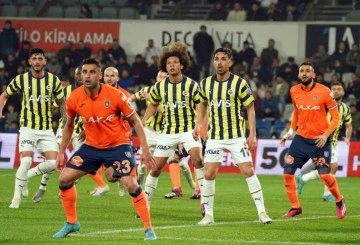 Fenerbahçe ile Başakşehir 31. randevuda