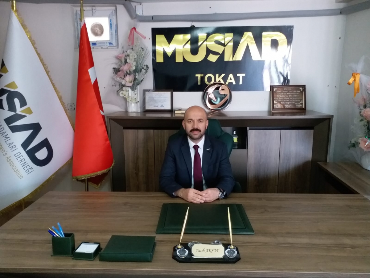 MÜSİAD Tokat Başkanı Aksoy: Devletimizin Ve Halkımızın Yanındayız-