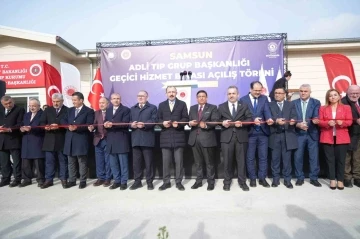 Samsun Adli Tıp Grup Başkanlığı Geçici Hizmet Binası açıldı
