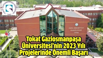Tokat Gaziosmanpaşa Üniversitesi'nin 2023 Yılı Projelerinde Önemli Başarı