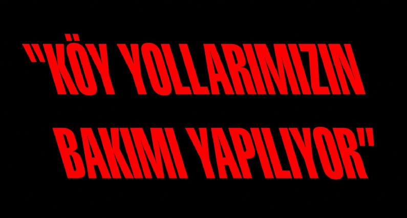 Ak Parti Niksar İlçe Başkanı Abdullah Yıldız, köy yollarının bakım